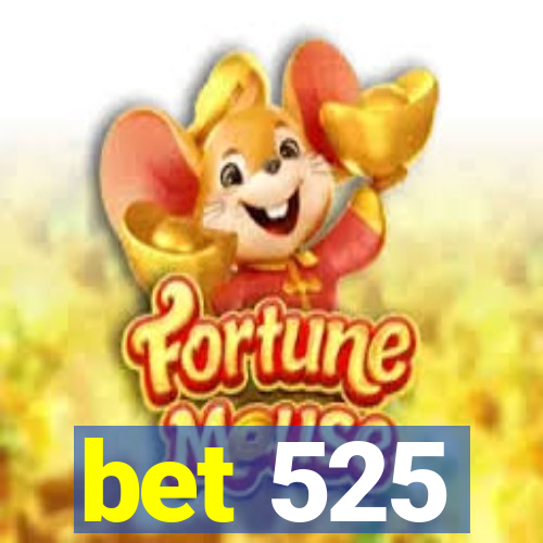 bet 525